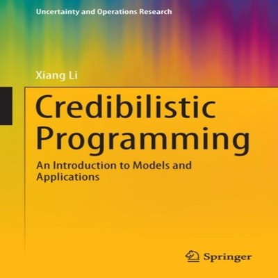 Credibilistic Programming An Introduction to Models and Applicati