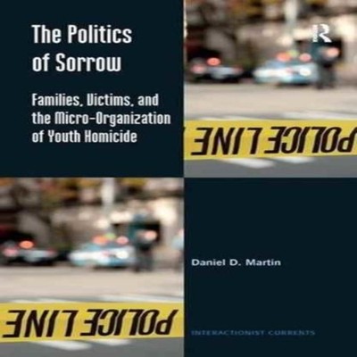 The Politics of Sorrow Families Victims and the Micro-Organizatio