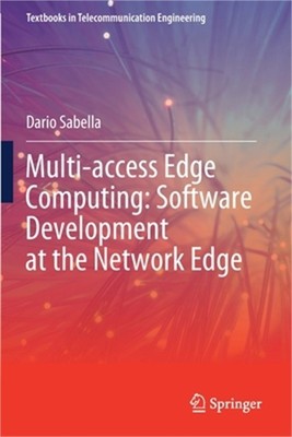 Multi-Access Edge Computing: Software Development at the Network Edge (Paperback