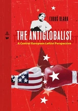 The Antiglobalist: A Central European Leftist Perspective by ?ubo? Blaha (Englis