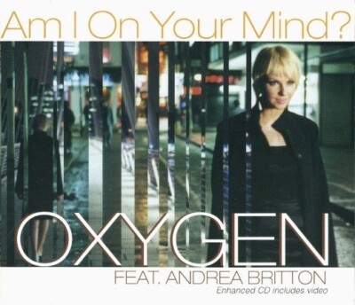 Oxygen Feat. Andrea Britton - Am I On Your Mind? (CD Single 2002) * NEW *