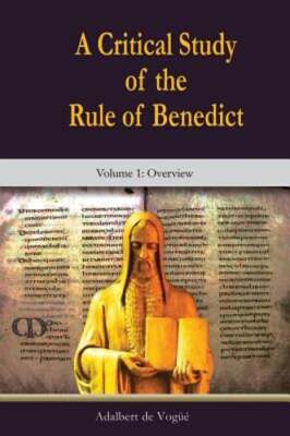 A Critical Study of the Rule of Benedict - Volume 1: Overview by de Vogue: New