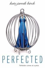 Perfected: 1 - 9781622662685, Kate Jarvik Birch, hardcover
