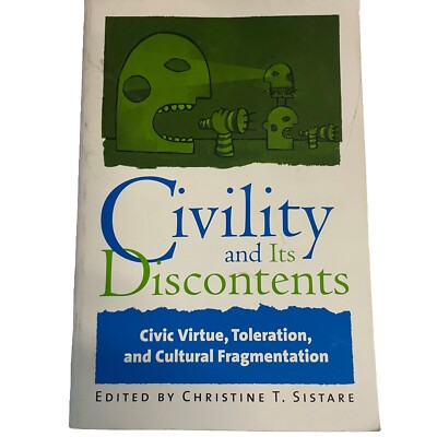 Civility and Its Discontents : Civic Virtue, Toleration, and Cultural...