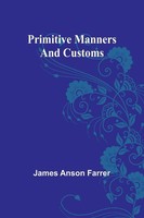 Primitive Manners And Customs James Anson Farrer Taschenbuch Englisch 2024