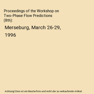 Proceedings of the Workshop on Two-Phase Flow Predictions [8th]: Merseburg, Marc