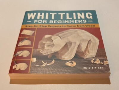 Whittling for Beginners: Step-by-Step Projects to Carve from Wood Flaw See PICS