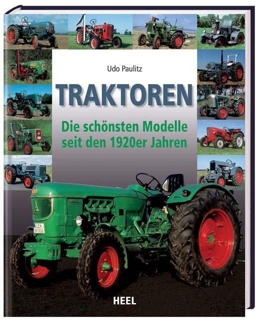 Traktoren: Die Schönsten Modelle Seit Den 1920Er Jahren. Paulitz, Udo Fahrzeuge - Bild 3