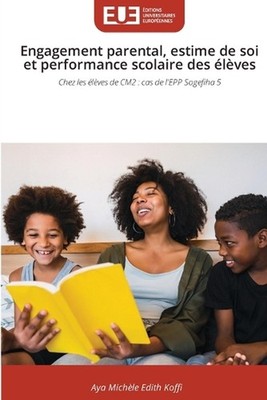 Engagement parental, estime de soi et performance scolaire des lves by Aya Mich?