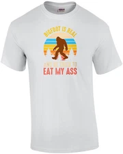 Bigfoot Is Real And He Tried To Eat My Ass - Funny Meme T-Shirt, Funny Offens...