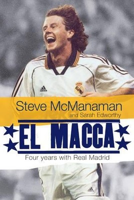 El Macca: Four Years with Real Madrid by Edworthy, Sarah 0743256840 The Fast