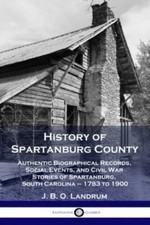 History of Spartanburg County: Authentic Biog... 9781789873412 by Landrum, J B O