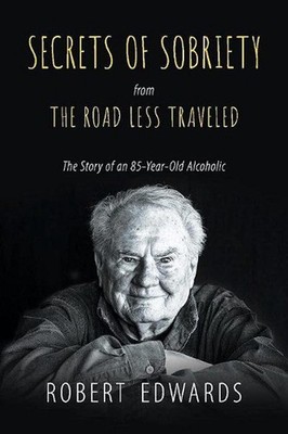 SECRETS OF SOBRIETY: from THE ROAD LESS TRAVELED by Robert F. Edwards Paperback 