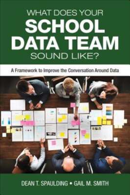 What Does Your School Data Team Sound Like?: A Framework to Improve the: Used