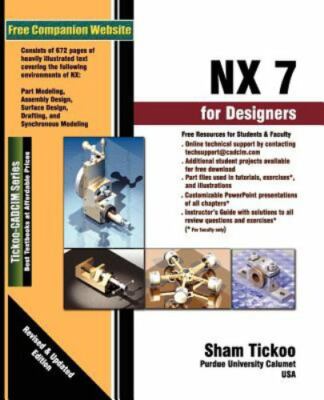 NX7 for Designers by Prof. Sham Tickoo Purdue Univ. and CADCIM Technologies