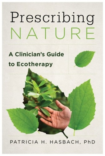 Prescribing Nature – A Clinician`s Guide to Ecotherapy by Patricia H. Hasbach - Image 3