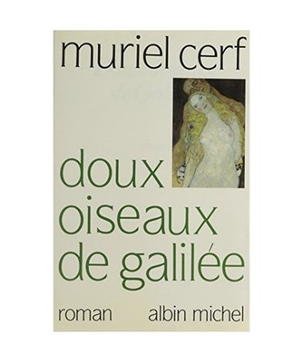 Doux Oiseaux de Galilee, Muriel Cerf