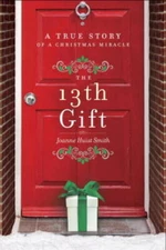 The 13th Gift: A True Story of a Christmas Miracle - Hardcover - VERY GOOD