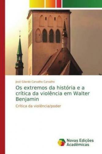 Thumbnail - Os Extremos Da História E A Crítica Da Violência Em Walter Benjamin