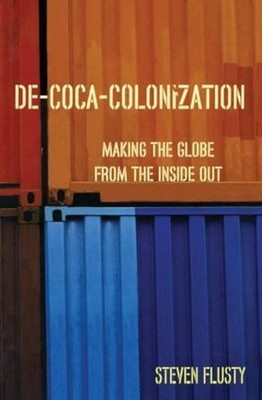De-Coca-Colonization: Making the Globe from the Inside Out by Steven Flusty (Eng
