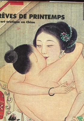 Reves De Printemps. L'Art Erotique En Chine
