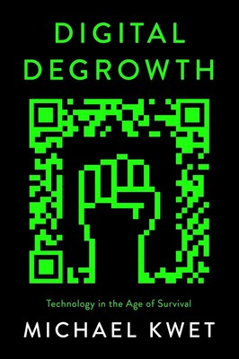 Digital Degrowth | Technology in the Age of Survival | Michael Kwet | Englisch