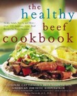 The Healthy Beef Cookbook: Steaks, Salads, Stir-fry, and More--Over - VERY GOOD