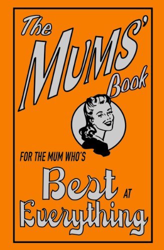 The Mums' Book: For the Mum Who's Best at Everything By Alison Maloney