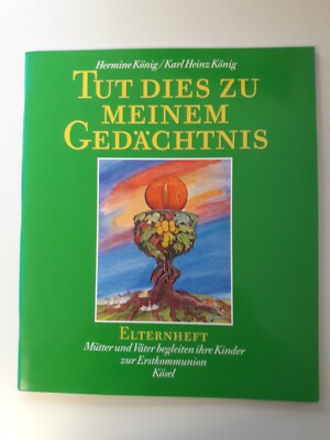 ERSTKOMMUNION Elternheft, Tut dies zu meinem Gedächtnis, H. u. KH. König