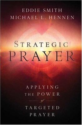 Strategic Prayer: Applying the Power of Targeted Prayer