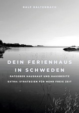 Dein Ferienhaus in Schweden ~ Ralf Kaltenbach ~  9783347390409