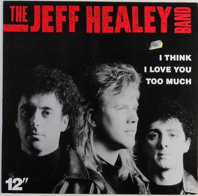 Jeff Healey Band - I Think I Love You Too Much - Used Vinyl Record 12 - F7441z