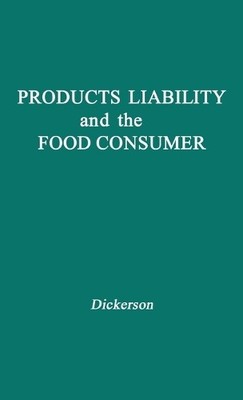 Products Liability and the Food Consumer by Frederick Reed Di... - 9780837157467