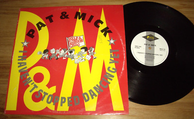PAT & MICK *1st Press 12'' MAXI SINGLE 'I HAVEN'T STOPPED DANCING YET' 1989 EXC