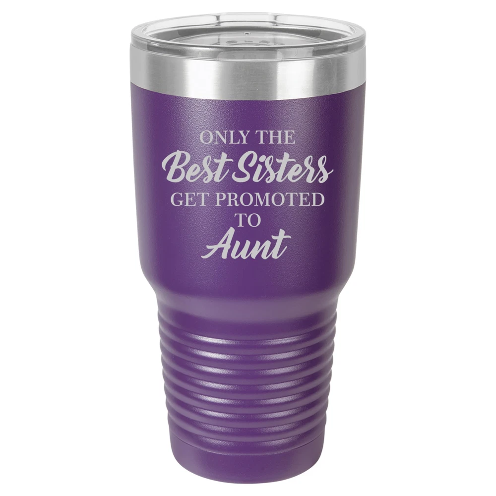 Tumbler 20oz 30oz Travel Mug Cup The Best Sisters Get Promoted To Aunt