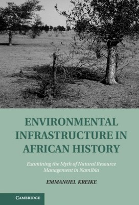 Kreike - Environmental Infrastructure in African History - New hardbac - X555z