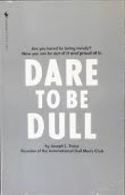 Dare to Be Dull Paperback Joseph L. Troise