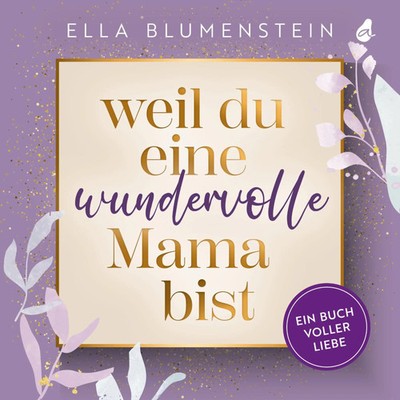 Weil du eine wundervolle Mama bist | Ella Blumenstein | Deutsch | Taschenbuch