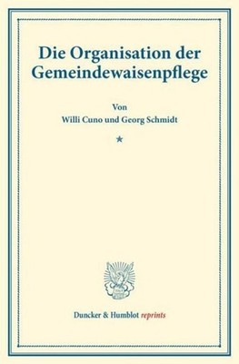 Die Organisation der Gemeindewaisenpflege. Willi Cuno