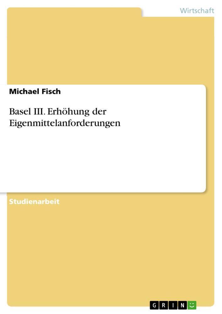 Basel Iii. Erhöhung Der Eigenmittelanforderungen | Michael Fisch |