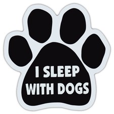 Dog Paw Shaped Car Magnet - I Sleep With Dogs - Bumper Sticker Decal