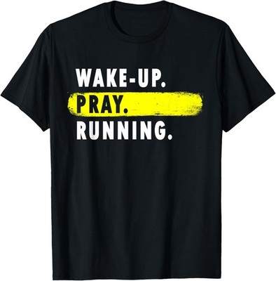 Wake Up, Pray, Running - Novelty Hobby T-Shirt