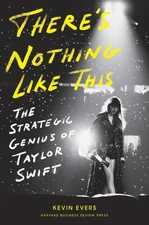 There's Nothing Like This: The Strategic Genius of Taylor Swift