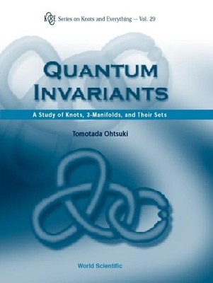 Quantum Invariants: A Study Of Knots, 3-manifolds, And Their ... - 9789810246754