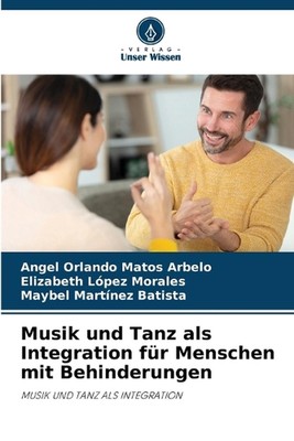 Musik und Tanz als Integration fr Menschen mit Behinderungen by Angel Orlando Ma