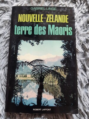 GABRIEL LINGE / NEUSEELAND TERRE DES MAORI / ROBERT LAFFONT / 1972
