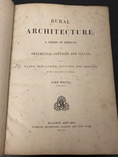 Rural Architecture John White Ornamental Cottages & Villas Blackie & Sons 1856