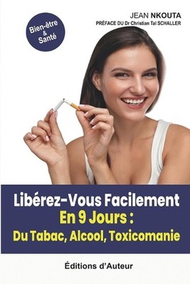 Librez-Vous Facilement En 9 Jour: Du Tabac, Alcool, Toxicomanie by Christian Tal
