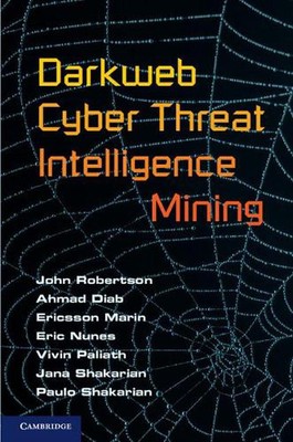 Darkweb Cyber Threat Intelligence Mining by John Robertson (English) Hardcover B