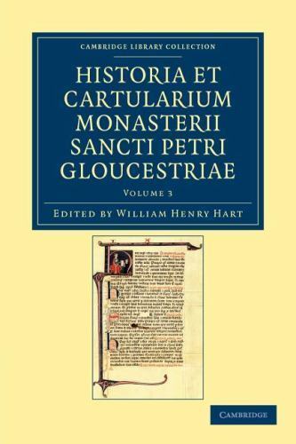 Historia et cartularium Monasterii Sancti Petri Gloucestriae Hart Volume 3